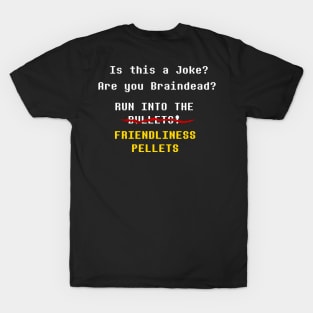 Run into the Friendliness pellets T-Shirt